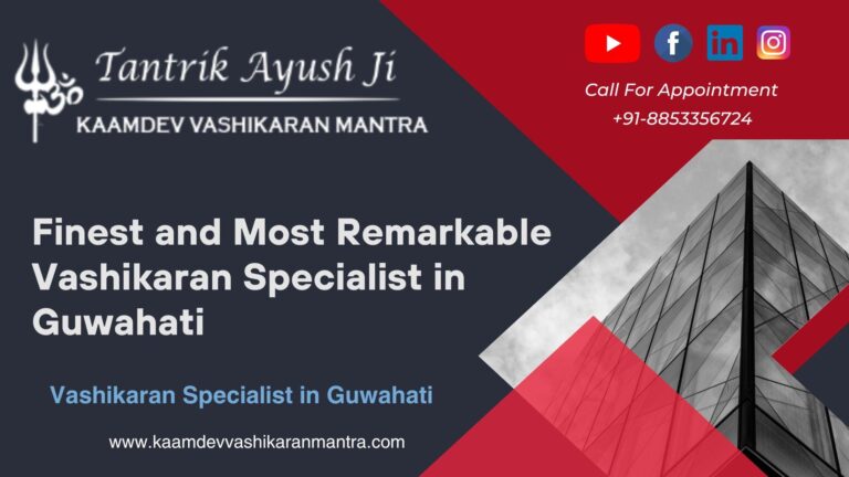vashikaran specialist in guwahati