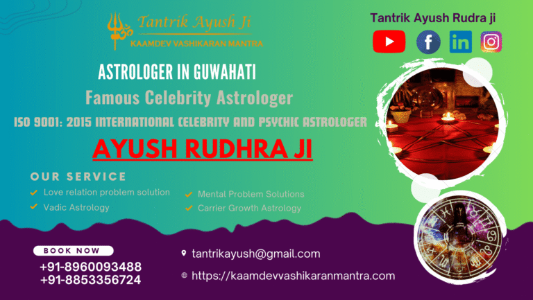 Unlocking the Cosmic Mysteries: Tantrik Ayush Rudhra Ji, the Renowned Astrologer in Guwahati