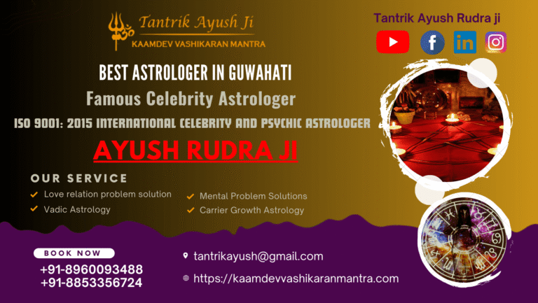 Exploring Celestial Wisdom with Tantrik Ayush Rudhra Ji: The Best Astrologer in Guwahati