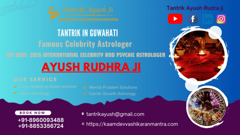 Delving Into the Mystical Realm: Tantrik Ayush Rudhra Ji, the Leading Tantrik in Guwahati
