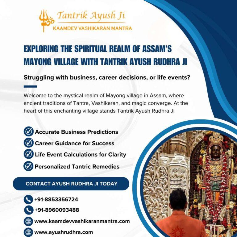 Exploring the Spiritual Realm of Assam Mayong Tantrik Contact Number