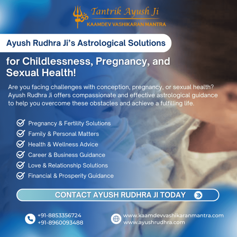 Ayush Rudhra Ji’s Astrological Solutions for Childlessness and Pregnancy