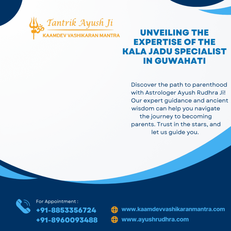 Unveiling the Expertise of the Kala Jadu Specialist in Guwahati