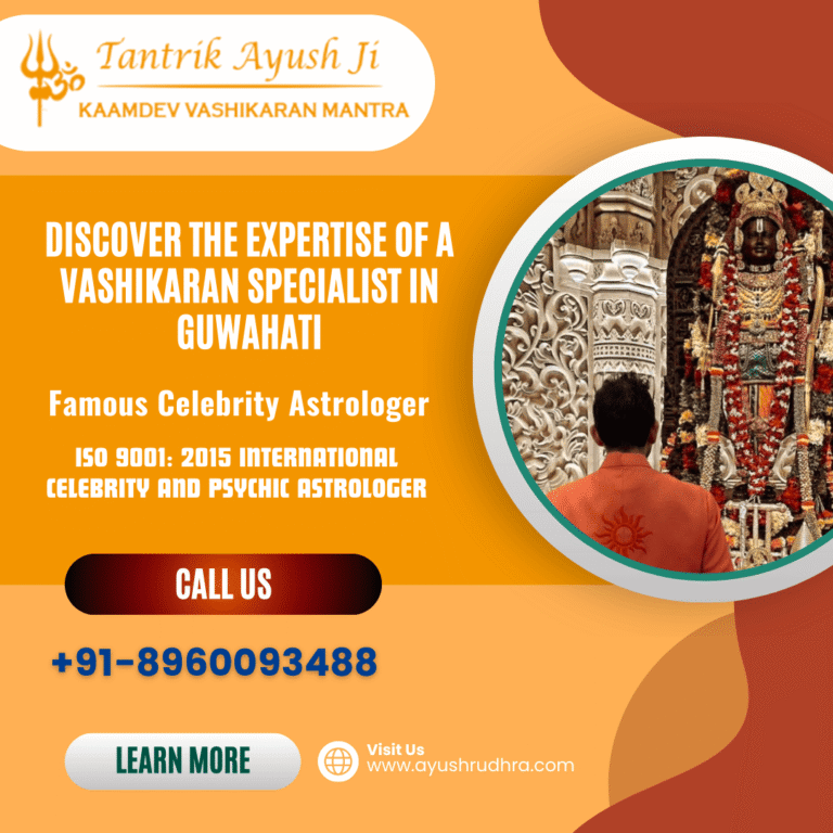Discover the Expertise of a Vashikaran Specialist in Guwahati