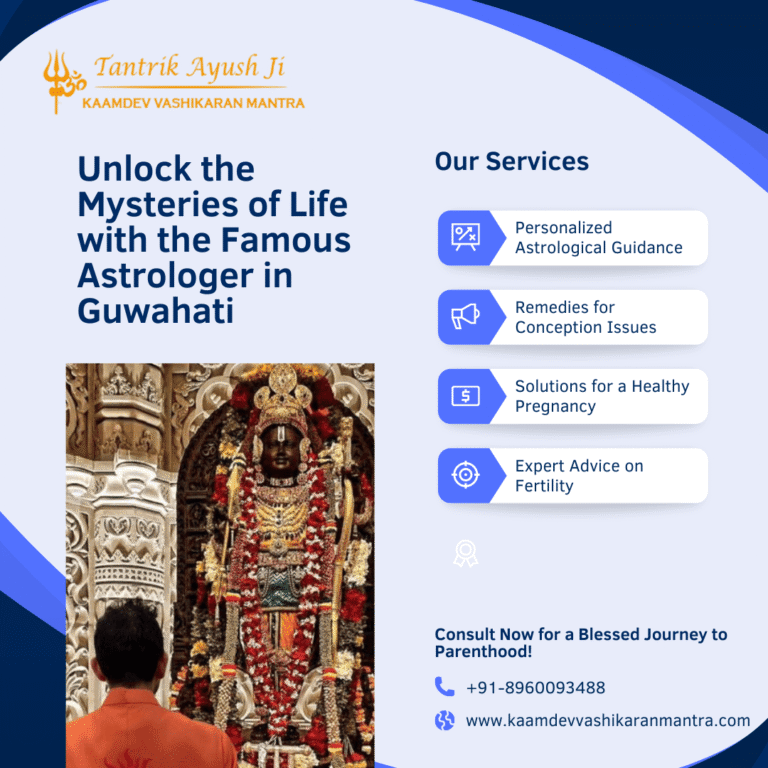 Unlock the Mysteries of Life with the Famous Astrologer in Guwahati