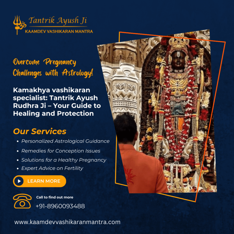 Unlocking the Power of Vashikaran: Your Guide to the Kamakhya Vashikaran Specialist