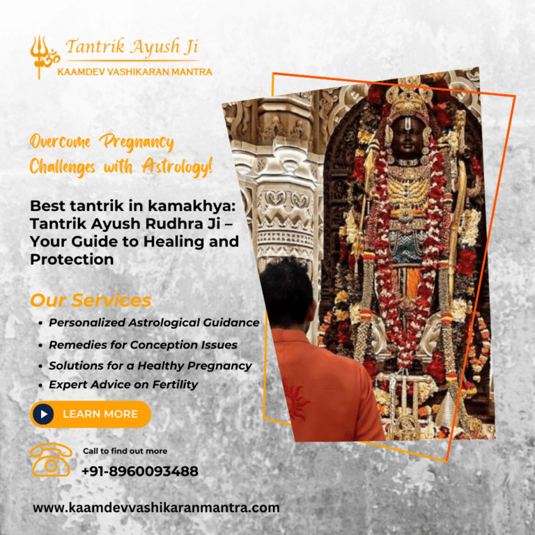 Discovering the Best Tantrik in Kamakhya: Transform Your Life Today