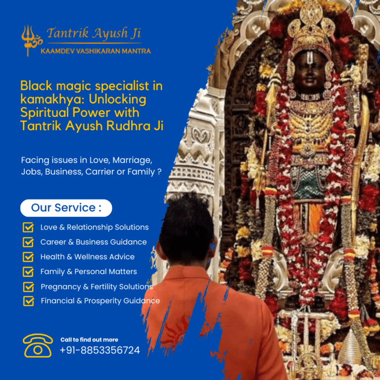 The Enigmatic World of Black Magic: Unraveling the Expertise of a Black Magic Specialist in Kamakhya