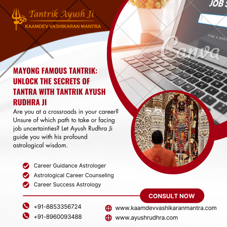 Mayong Famous Tantrik: Unlock the Secrets of Tantra with Tantrik Ayush Rudhra Ji