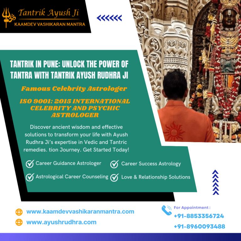 Tantrik in Pune: Unlock the Power of Tantra with Tantrik Ayush Rudhra Ji