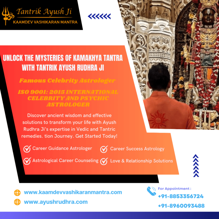 Unlock the Mysteries of Kamakhya Tantra with Tantrik Ayush Rudhra Ji