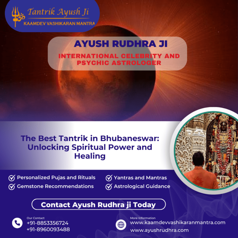The Best Tantrik in Bhubaneswar: Unlocking Spiritual Power and Healing