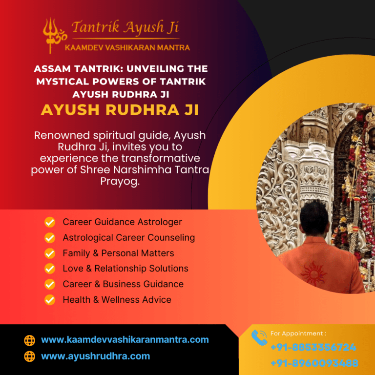 Assam Tantrik: Unveiling the Mystical Powers of Tantrik Ayush Rudhra Ji