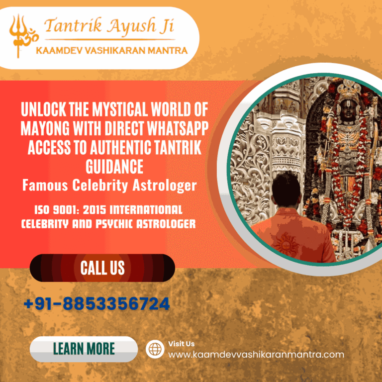 Unlock the Mystical World of Mayong with Direct WhatsApp Access to Authentic Tantrik Guidance